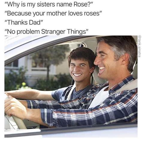 Why Is My Sister Named Rose Meme Whyse