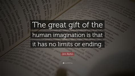 Jim Rohn Quote “the Great T Of The Human Imagination Is That It Has