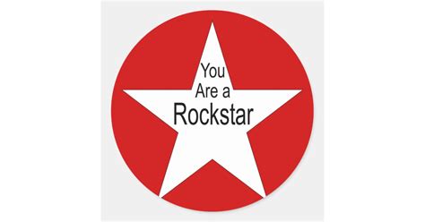 You Are A Rockstar Classic Round Sticker Zazzle