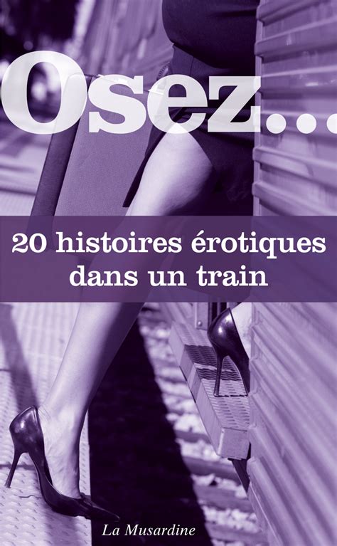 Osez Histoires Rotiques Dans Un Train Par La Musardine