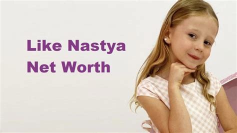 Like Nastya Net Worth 2024 Age Youtube Income And Sister