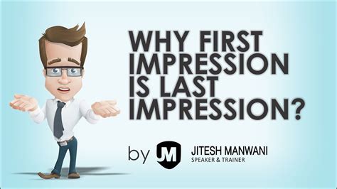 Why First Impression Is Last Impression By Jitesh Manwani Youtube