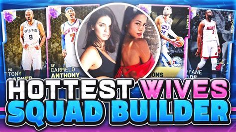 Hottest Nba Wives Squad Builder This Is Too Much Heat Nba 2k19 Myteam Youtube