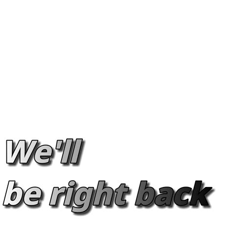 Well Be Right Back Free Download Video Overlay By Greyskyart On