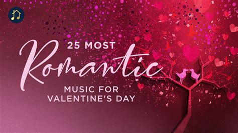 25 Most Romantic Classical Music For Valentine S Day Youtube