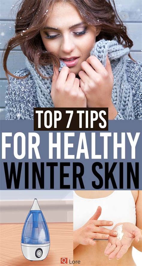 Top 7 Tips For Healthy Winter Skin Winter Skin Winter Skin Care