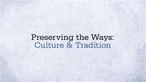 Preserving The Ways Culture And Traditions Youtube