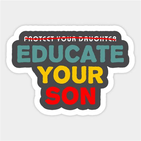 Protect Your Daughter Educate Your Son Educate Sticker Teepublic