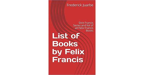 list of books by felix francis dick francis series and list of all felix francis books by