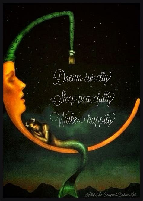 Dream sweetly, Sleep peacefully, Wake happily. Good Night and Sweet