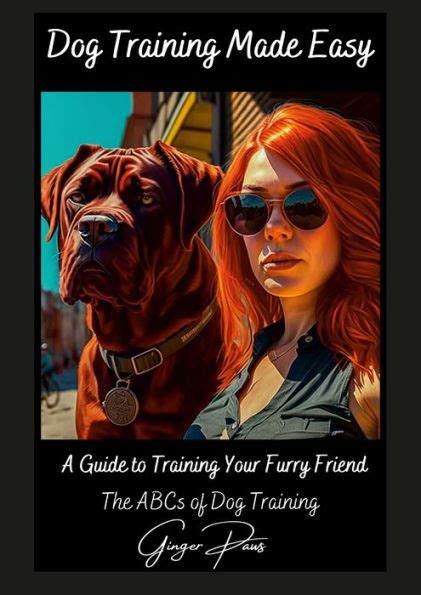 Dog Training Made Easy The Abcs Of Dog Training A Guide To Training