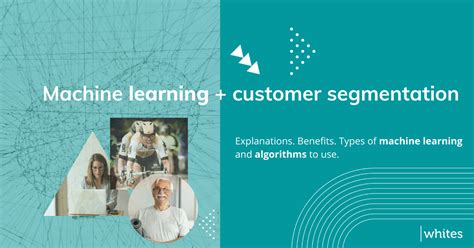 How To Use Machine Learning For Customer Segmentation Whites Agency
