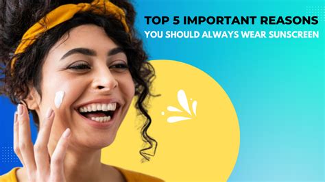 Top 5 Important Reasons You Should Always Wear Sunscreen Dr Anvika