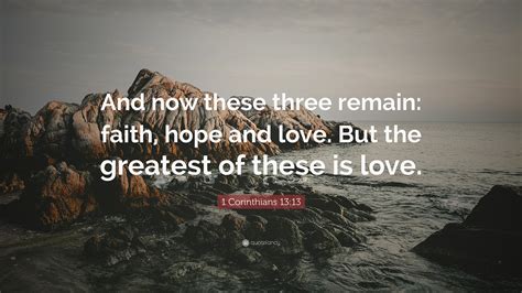 1 Corinthians 1313 Quote And Now These Three Remain Faith Hope And