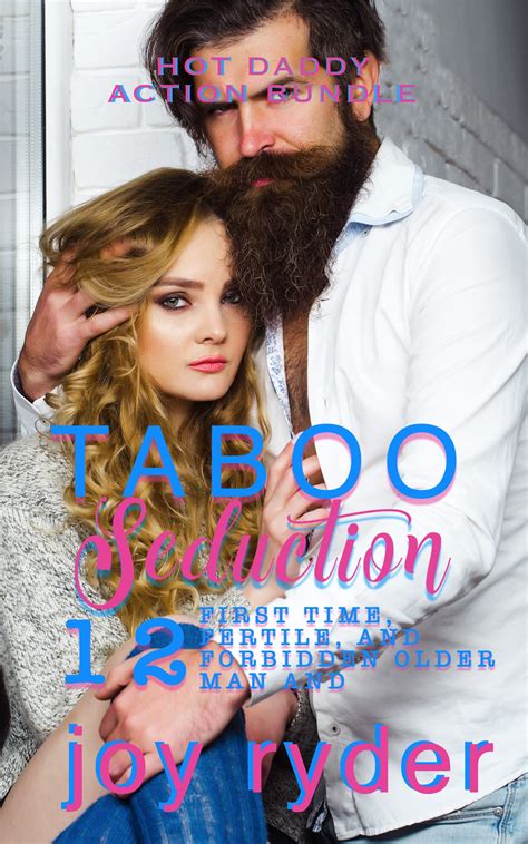 Taboo Seduction 12 First Time Fertile And Forbidden Older Man And Younger Woman Encounters By