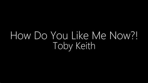 toby keith how do you like me now lyrics youtube