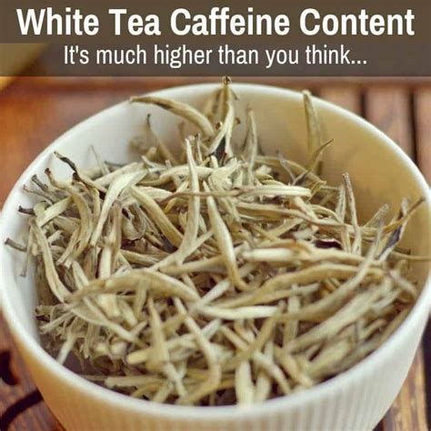 So, if you're looking to unwind at night, white tea is probably not your drink of choice. White Tea Caffeine Content Is Not Lower Than Other Teas