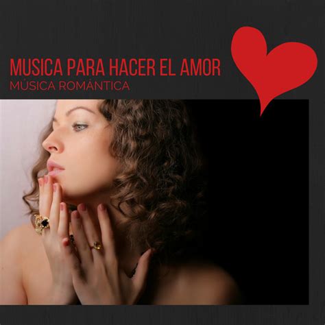 Musica Para Hacer El Amor M Sica Rom Ntica De Piano Y Canciones De