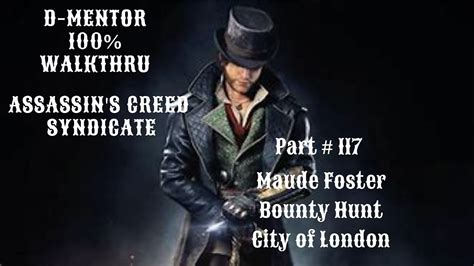 Assassin S Creed Syndicate Walkthrough Maude Foster Bounty Hunt