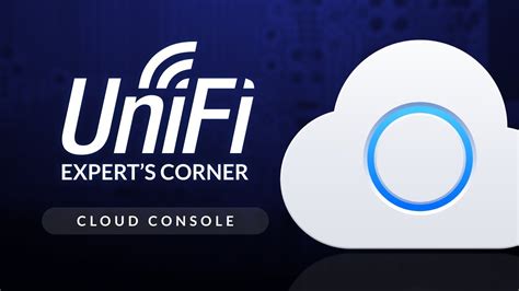 Unifi Expert S Corner Cloud Console Youtube