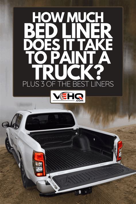 How Much Bed Liner Does It Take To Paint A Truck Plus 3 Of The Best