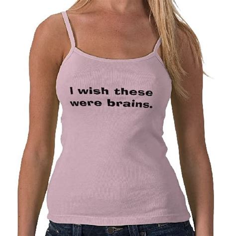 I Wish These Were Brains Tank Top Just For You Pinterest