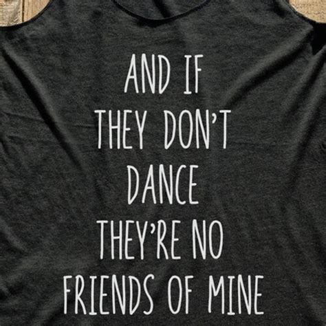And If They Dont Dance Shirt Funny Tshirt Humor Etsy