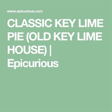 Classic Key Lime Pie Old Key Lime House Recipe Key Lime Pie Key Lime Lime Pie
