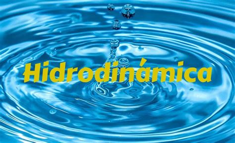 ¿qué Estudia La Hidrodinámica ¿qué Es Hidrodinámica