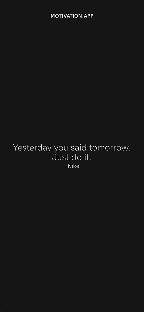 Yesterday You Said Tomorrow Just Do It Nike From The Motivation App