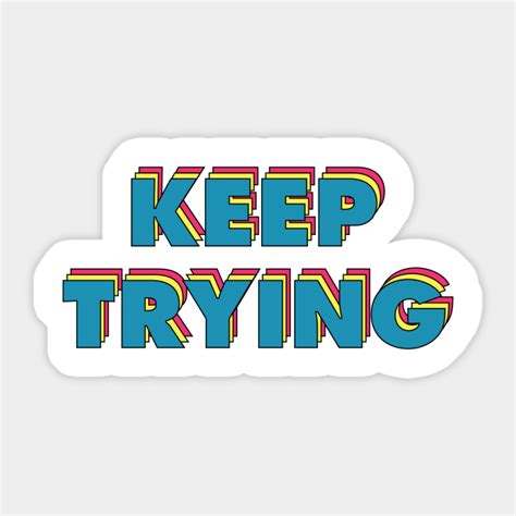 Keep Trying Failure Sticker Teepublic