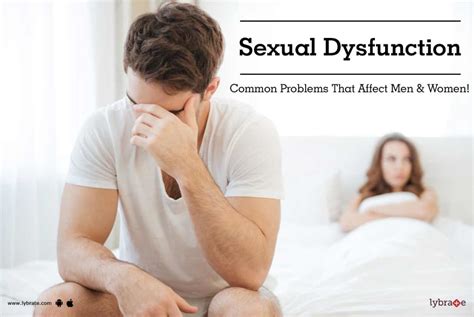 sexual dysfunction common problems that affect men and women by dr b k kashyap lybrate