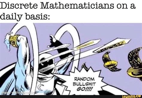 Discrete Mathematicians On A Daily Basis Ifunny Memes Really