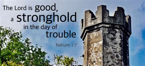Nahum 17a The Lord Is Good A Stronghold In The Day Of Trouble Can