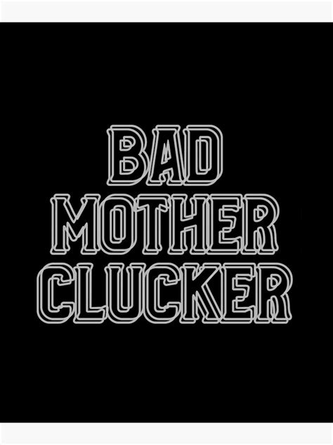 Bad Mother Clucker 2 Poster By Katiekendall Redbubble