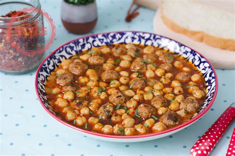 Chickpea Stew With Kofte Recipe Turkish Style Cooking