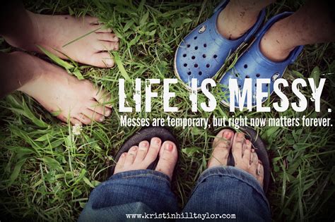 Life Quotes Can Be Messy Quotesgram