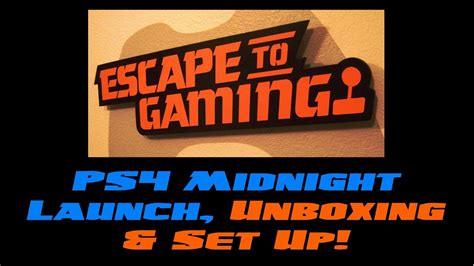 Ps4 Midnight Launch Unboxing And Set Up Video Escape To Gaming Youtube