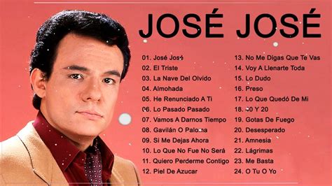Jose Jose Sus Mejores Xitos Las Grandes Canciones De Jose Jose Youtube