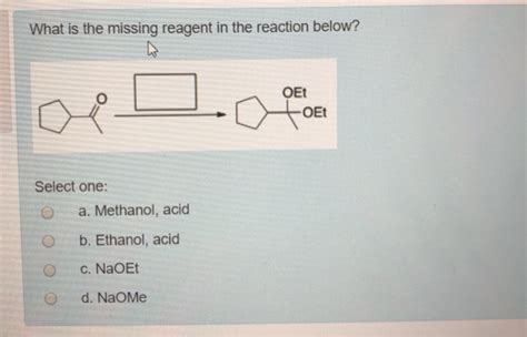 A reagent is a substance or compound that can facilitate a reaction, and they are used in most widely used tests. Solved: What Is The Missing Reagent In The Reaction Below ...