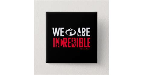 The Incredibles 2 We Are Incredible Button Zazzle