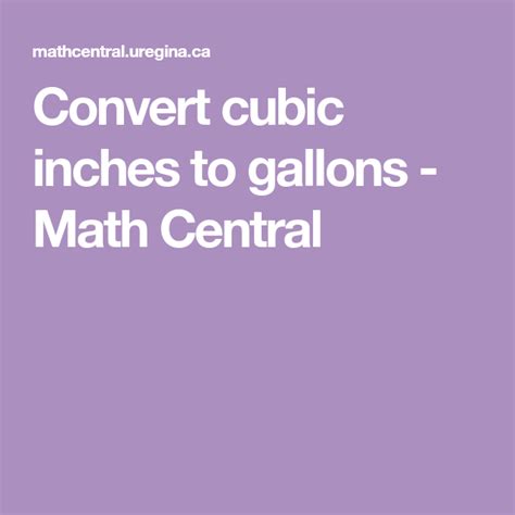 To calculate just use formula 264.172 gallon * cubic meter.the equation is simple. Convert cubic inches to gallons - Math Central | Math ...
