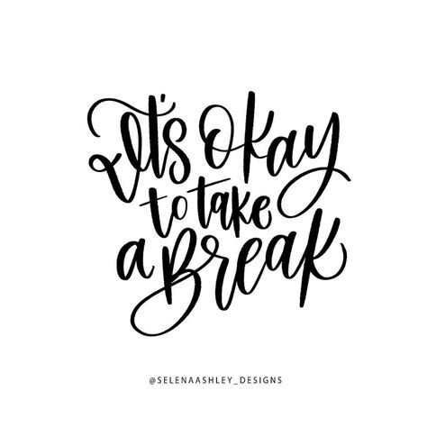 Its Okay To Take A Break Quote Cool Words Inspirational Quotes