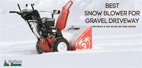 The Best Snow Blower For Gravel Driveway Top 5 Reviews And Detailed