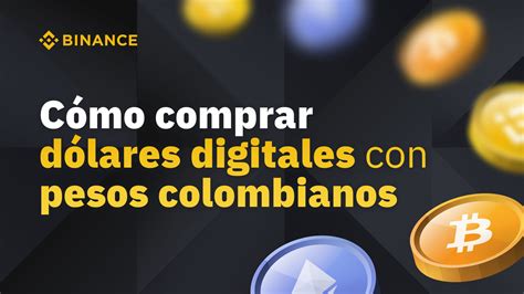 Cómo Comprar Dólares Digitales En Binance Con Pesos Colombianos Blog