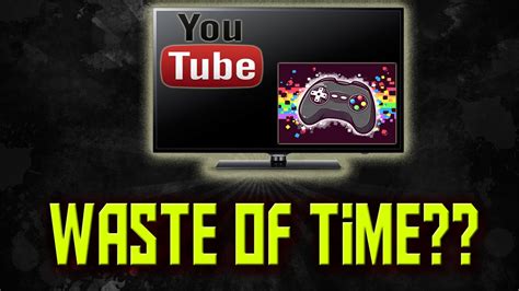 Watching Video Games Is A Waste Of Time???? - YouTube