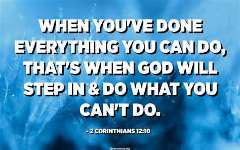 When Youve Done Everything You Can Do Thats When God Will Step In