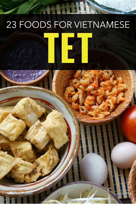 Everything you need to know about the symbolism of lny foods. Celebrate Tet with Food! Here are 23 Vietnamese foods you ...