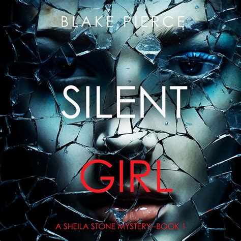 Silent Girl A Sheila Stone Suspense Thriller—book One Audiobook By Blake Pierce Listen Free