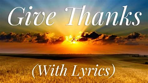 Give Thanks With A Grateful Heart With Lyrics The Most Beautiful